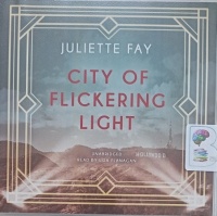 City of Flickering Light written by Juliette Fay performed by Lisa Flanagan on Audio CD (Unabridged)